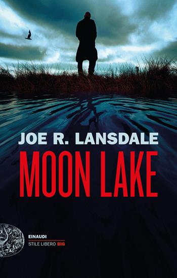 Moon Lake - Joe R. Lansdale - Libro Einaudi 2022, Einaudi. Stile libero big | Libraccio.it