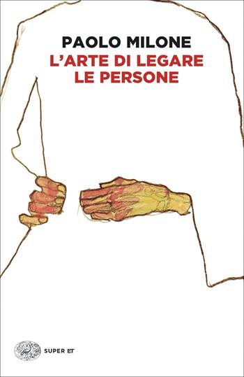L'arte di legare le persone - Paolo Milone - Libro Einaudi 2022, Super ET | Libraccio.it