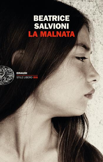 La Malnata - Beatrice Salvioni - Libro Einaudi 2023, Einaudi. Stile libero big | Libraccio.it