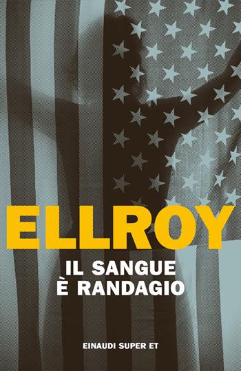 Il sangue è randagio - James Ellroy - Libro Einaudi 2022, Super ET | Libraccio.it