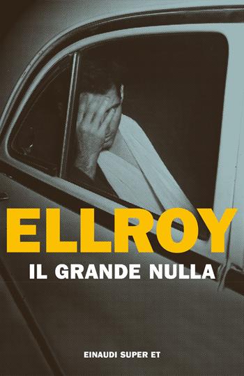 Il grande nulla - James Ellroy - Libro Einaudi 2022, Super ET | Libraccio.it