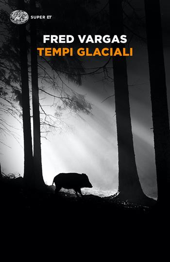 Tempi glaciali - Fred Vargas - Libro Einaudi 2022, Super ET | Libraccio.it