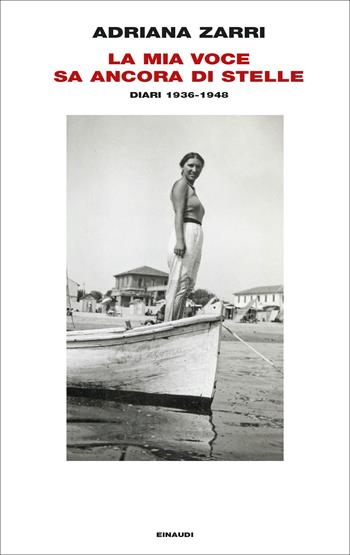 La mia voce sa ancora di stelle. Diari 1936-1948 - Adriana Zarri - Libro Einaudi 2023, Frontiere Einaudi | Libraccio.it