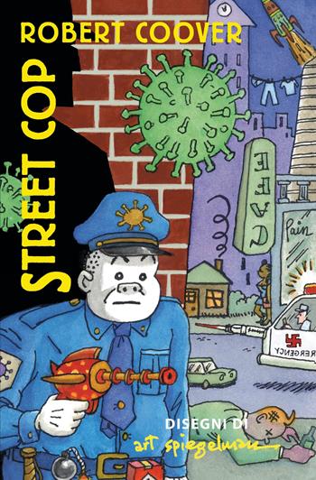 Street cop - Art Spiegelman, Robert Coover - Libro Einaudi 2023, Einaudi. Stile libero extra | Libraccio.it