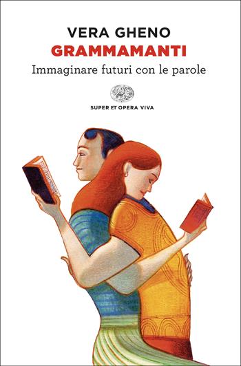 Grammamanti. Immaginare futuri con le parole - Vera Gheno - Libro Einaudi 2024, Super ET. Opera viva | Libraccio.it