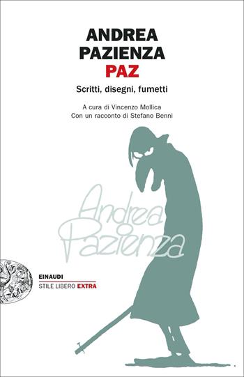 Paz. Scritti, disegni, fumetti - Andrea Pazienza - Libro Einaudi 2023, Einaudi. Stile libero extra | Libraccio.it