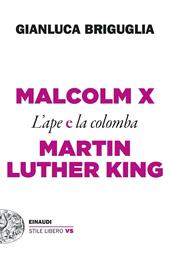 Malcolm X e Martin Luther King. L’ape e la colomba