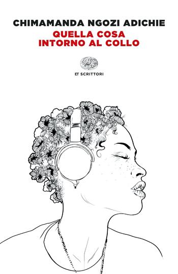 Quella cosa intorno al collo - Chimamanda Ngozi Adichie - Libro Einaudi 2024, Einaudi tascabili. Scrittori | Libraccio.it