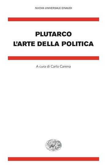 L'arte della politica - Plutarco - Libro Einaudi 2024, Nuova Universale Einaudi | Libraccio.it