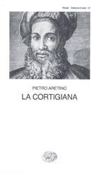 La cortigiana - Pietro Aretino - Libro Einaudi 1997, Collezione di teatro | Libraccio.it