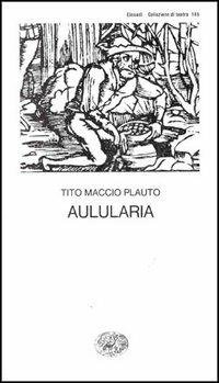Aulularia - T. Maccio Plauto - Libro Einaudi 1997, Collezione di teatro | Libraccio.it