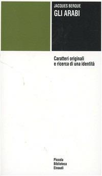 Gli arabi - Jacques Berque - Libro Einaudi 1997, Piccola biblioteca Einaudi | Libraccio.it