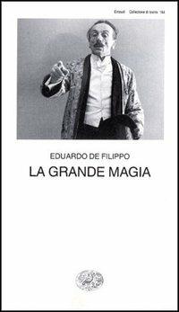 La grande magia - Eduardo De Filippo - Libro Einaudi 1997, Collezione di teatro | Libraccio.it