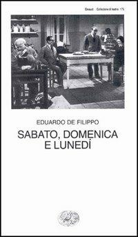 Sabato, domenica e lunedì - Eduardo De Filippo - Libro Einaudi 1997, Collezione di teatro | Libraccio.it