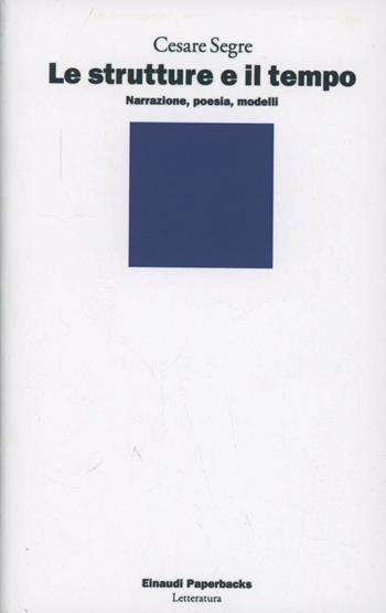 Le strutture e il tempo - Cesare Segre - Libro Einaudi 1997, Einaudi Paperbacks e Readers | Libraccio.it