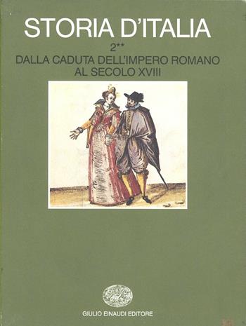 Storia d'Italia. Vol. 2: Dalla caduta dell'impero romano al secolo XVIII.  - Libro Einaudi 1997, Grandi opere | Libraccio.it