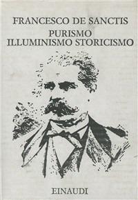 Purismo, illuminismo, storicismo - Francesco De Sanctis - Libro Einaudi 1997, Opere di Francesco De Sanctis | Libraccio.it