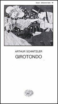 Girotondo - Arthur Schnitzler - Libro Einaudi 1997, Collezione di teatro | Libraccio.it
