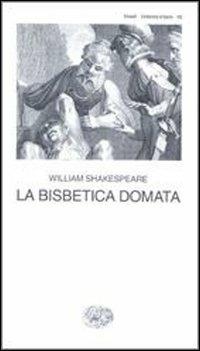 La bisbetica domata - William Shakespeare - Libro Einaudi 1997, Collezione di teatro | Libraccio.it