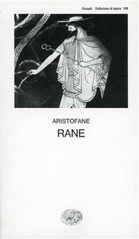 Le rane - Aristofane - Libro Einaudi 1997, Collezione di teatro | Libraccio.it