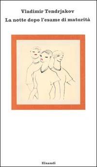 La notte dopo l'esame di maturità - Vladimir Tendrjakov - Libro Einaudi 1997, Nuovi Coralli | Libraccio.it