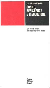 Donne, resistenza e rivoluzione - Sheila Rowbotham - Libro Einaudi 1997, Piccola biblioteca Einaudi | Libraccio.it