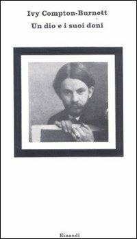 Un dio e i suoi doni - Ivy Compton Burnett - Libro Einaudi 1997, Nuovi Coralli | Libraccio.it