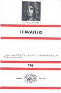I caratteri. O i costumi di questo secolo - Jean de La Bruyère - Libro Einaudi 1997, Nuova Universale Einaudi | Libraccio.it