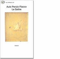 Le satire - A. Flacco Persio - Libro Einaudi 1997, Gli struzzi | Libraccio.it