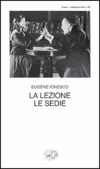 La lezione-Le sedie - Eugène Ionesco - Libro Einaudi 1997, Collezione di teatro | Libraccio.it