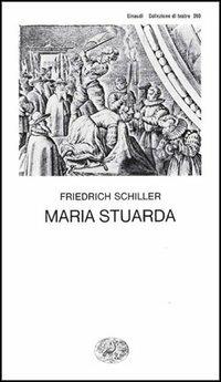 Maria Stuarda - Friedrich Schiller - Libro Einaudi 1997, Collezione di teatro | Libraccio.it
