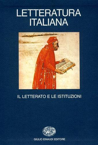 Letteratura italiana. Vol. 1: Il letterato e le istituzioni.  - Libro Einaudi 1997, Grandi opere | Libraccio.it
