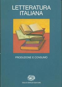 Letteratura italiana. Vol. 2: Produzione e consumo.  - Libro Einaudi 1997, Grandi opere | Libraccio.it