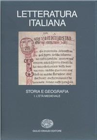 Letteratura italiana. Storia e geografia. Vol. 1: L'Età medievale.  - Libro Einaudi 1997, Grandi opere | Libraccio.it