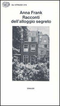 Racconti dell'alloggio segreto - Anne Frank - Libro Einaudi 1997, Gli struzzi | Libraccio.it