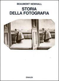 Storia della fotografia - Beaumont Newhall, NEWHALL - Libro Einaudi 1997, Saggi | Libraccio.it