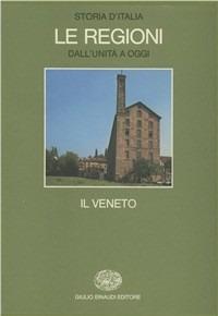 Storia d'Italia. Le regioni dall'Unità ad oggi. Vol. 2: Il Veneto.  - Libro Einaudi 1997, Grandi opere | Libraccio.it