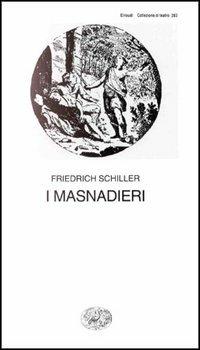 I masnadieri - Friedrich Schiller - Libro Einaudi 1997, Collezione di teatro | Libraccio.it