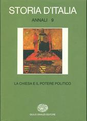 Storia d'Italia. Annali. Vol. 9: La Chiesa e il potere politico dal Medioevo all'Età contemporanea.