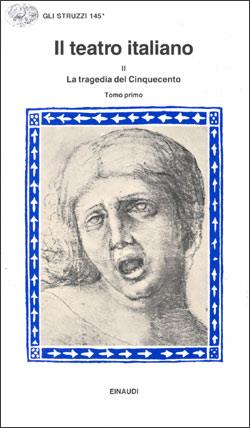 Il teatro italiano. Vol. 3\1: La tragedia del Cinquecento.  - Libro Einaudi 1997, Gli struzzi | Libraccio.it