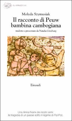 Il racconto di Peuw bambina cambogiana (1975-1980) - Szymusiak - Libro Einaudi 1997, Gli struzzi | Libraccio.it