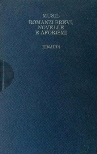 Romanzi brevi, novelle e aforismi - Robert Musil - Libro Einaudi 1997, I millenni. Biblioteca dell'Orsa | Libraccio.it