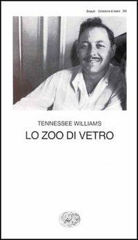 Lo zoo di vetro - Tennessee Williams - Libro Einaudi 1997, Collezione di teatro | Libraccio.it