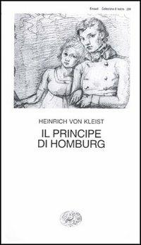 Il principe di Homburg - Heinrich von Kleist - Libro Einaudi 1997, Collezione di teatro | Libraccio.it