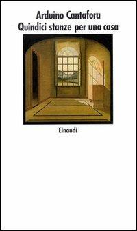 Quindici stanze per una casa - Arduino Cantafora - Libro Einaudi 1997, Nuovi Coralli | Libraccio.it