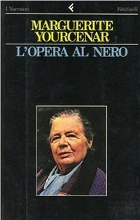 L' opera al nero - Marguerite Yourcenar - Libro Feltrinelli 1992, I narratori | Libraccio.it