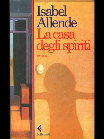 La casa degli spiriti - Isabel Allende - Libro Feltrinelli 1996, I narratori | Libraccio.it