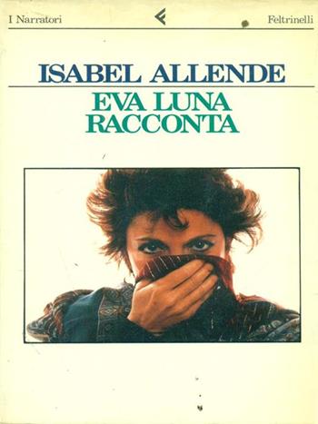 Eva Luna racconta - Isabel Allende - Libro Feltrinelli 1992, I narratori | Libraccio.it