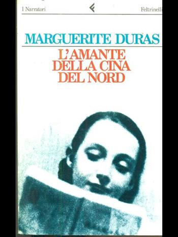 L' amante della Cina del nord - Marguerite Duras - Libro Feltrinelli 1992, I narratori | Libraccio.it