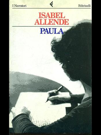 Paula - Isabel Allende - Libro Feltrinelli 1997, I narratori | Libraccio.it
